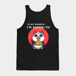 i'm not romantic, i'm ramen-tic -  panda eating ramen Tank Top